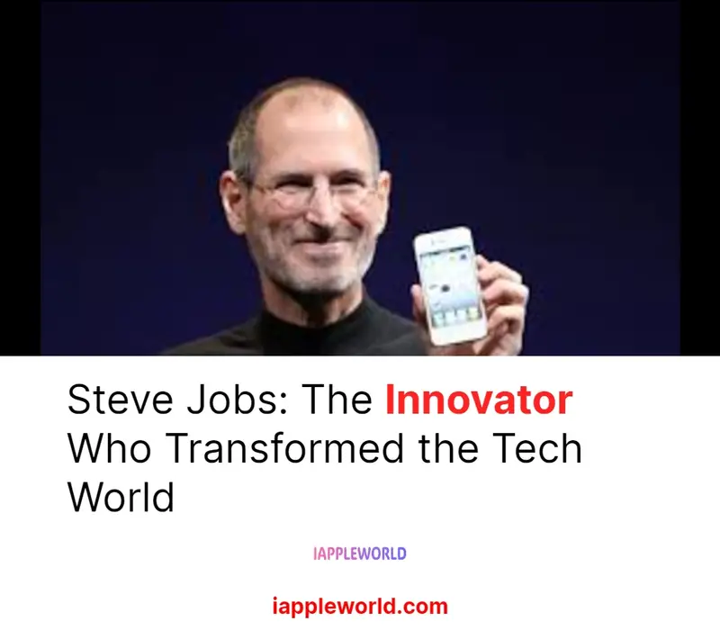 Steve Jobs: The Innovator Who Transformed the Tech World